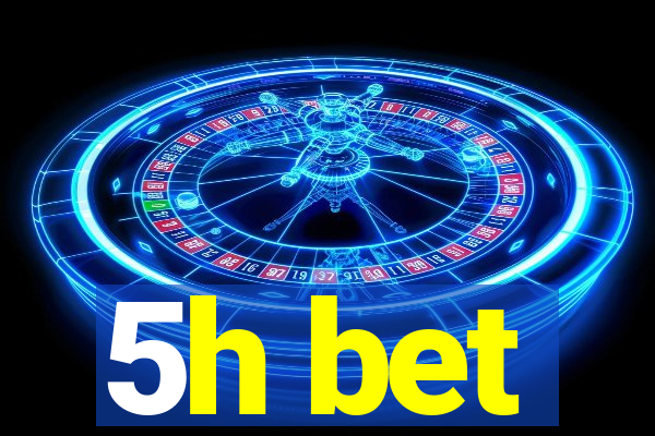 5h bet